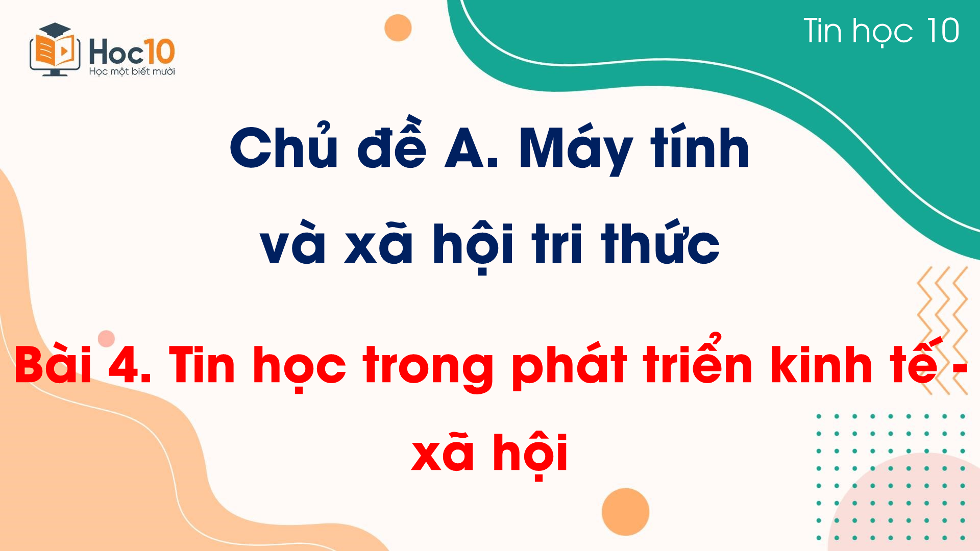Chủ đề A - Bài 4 Tin học trong phát triển kinh tế - xã hội